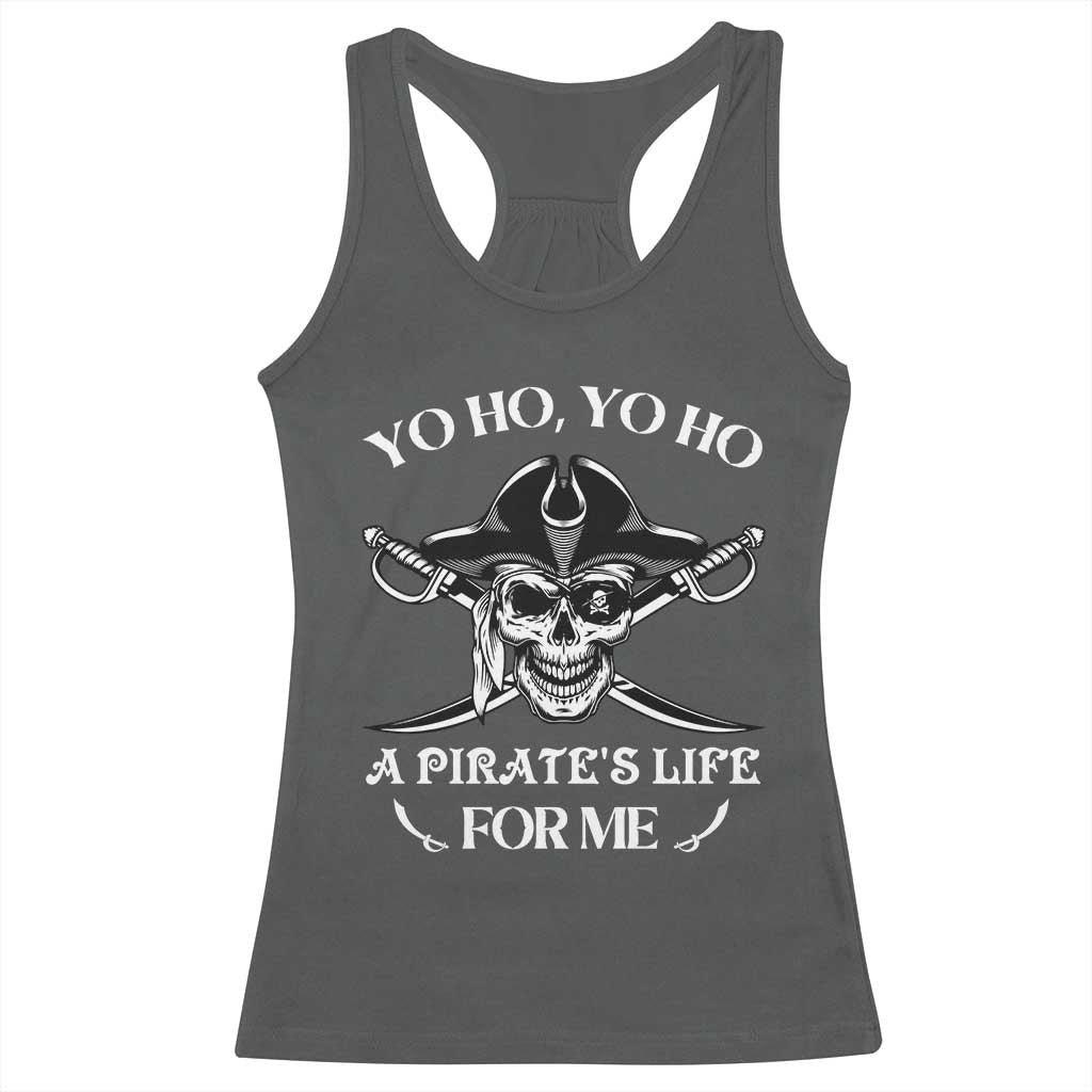 Funny Pirate Racerback Tank Top Pirate Life For Me Pirate Skull Buccaneer Freebooter TS02 Dark Heather Print Your Wear
