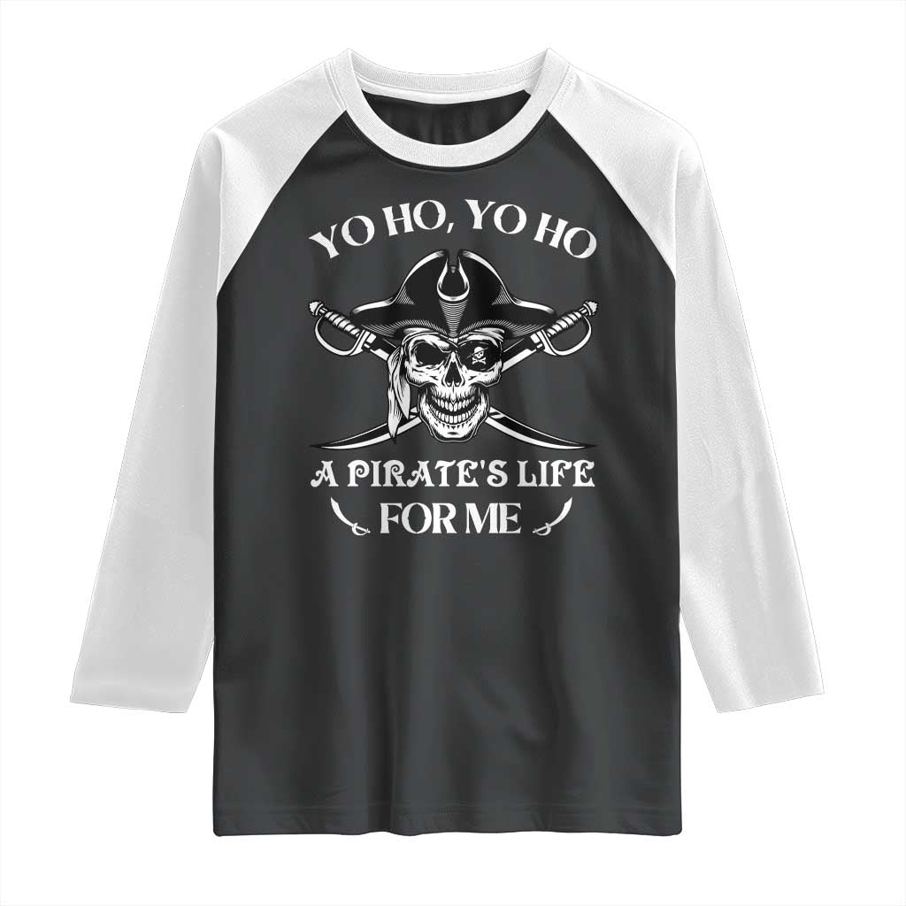 Funny Pirate Skull Raglan Shirt Yo Ho Life For Me Buccaneer Freebooter TS02 Black White Print Your Wear