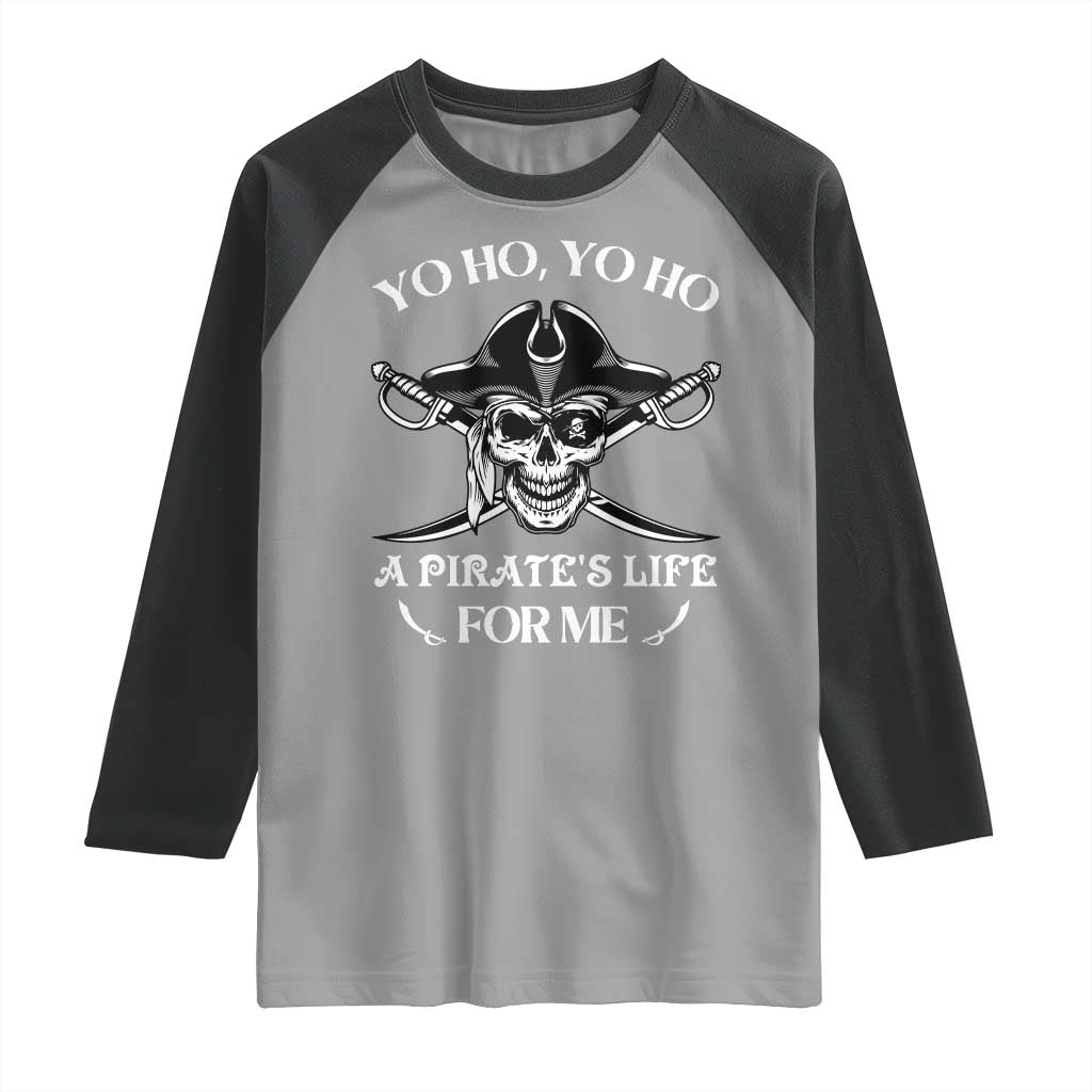 Funny Pirate Skull Raglan Shirt Yo Ho Life For Me Buccaneer Freebooter TS02 Sport Gray Black Print Your Wear