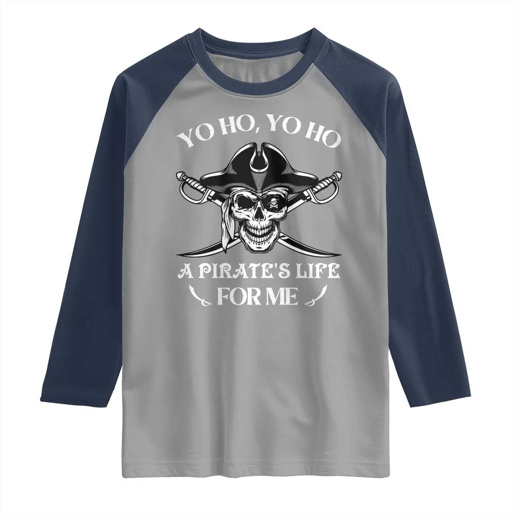 Funny Pirate Skull Raglan Shirt Yo Ho Life For Me Buccaneer Freebooter TS02 Sport Gray Navy Print Your Wear