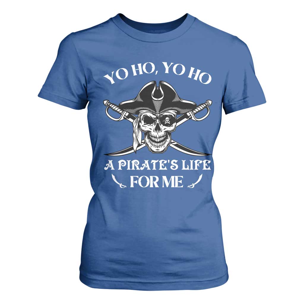 Funny Pirate T Shirt For Women Pirate Life For Me Pirate Skull Buccaneer Freebooter TS02 Royal Blue Print Your Wear