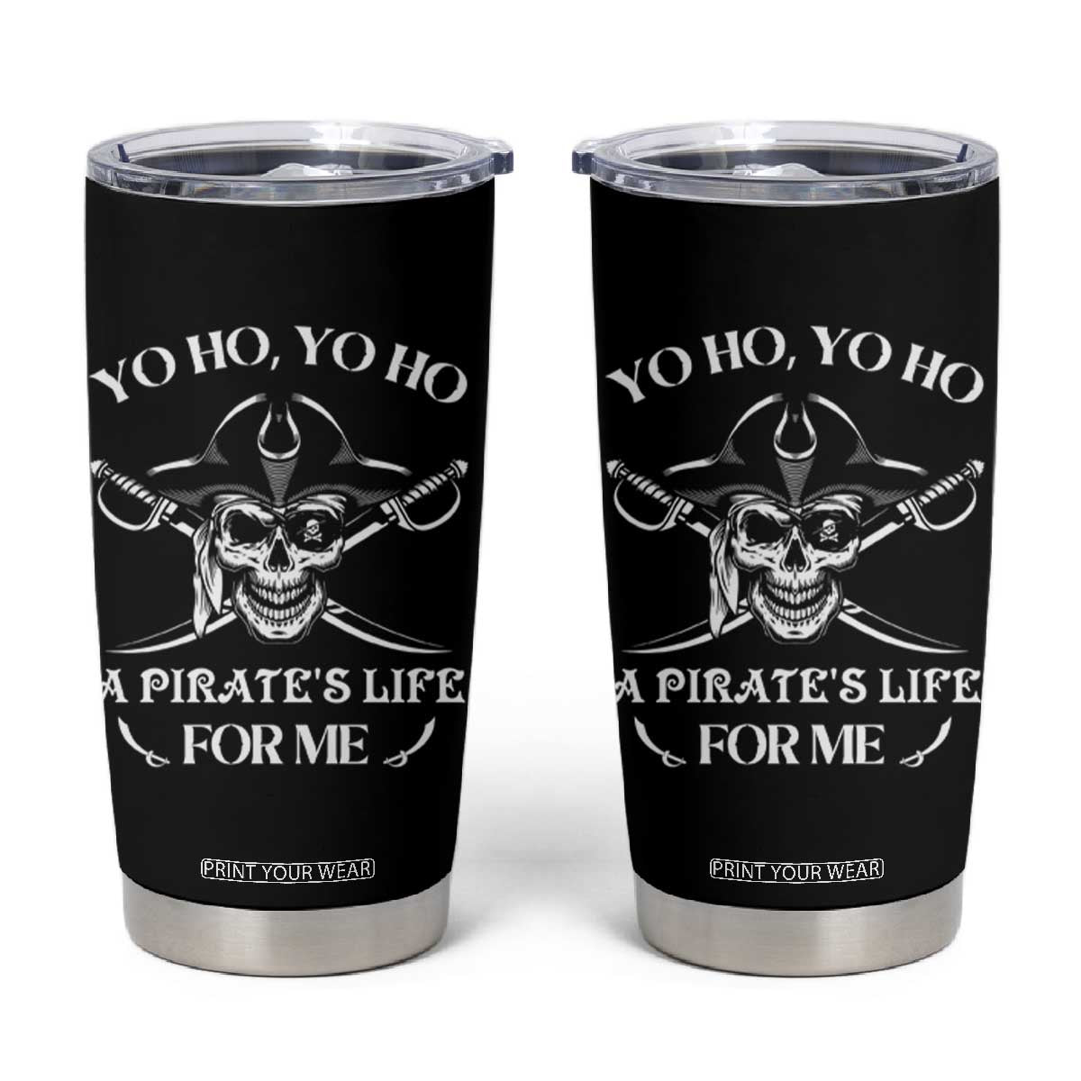 Funny Pirate Skull Tumbler Cup Yo Ho Life For Me Buccaneer Freebooter TS02 Black Print Your Wear