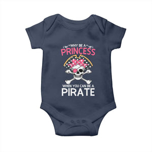Funny Pirate Girl Baby Onesie Why Be A Princess When You Can Be A Pirate TS02 Navy Print Your Wear