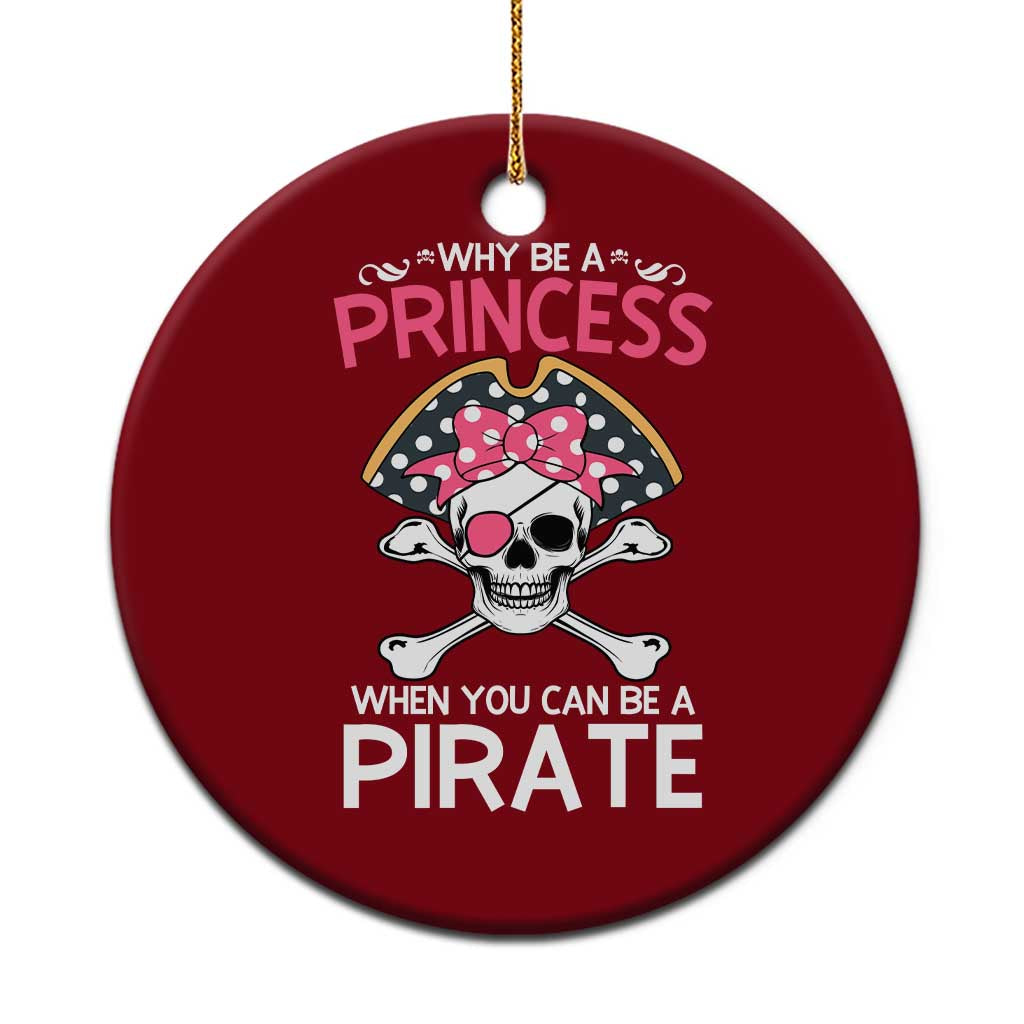 Funny Pirate Girl Ceramic Ornament Why Be A Princess When You Can Be A Pirate TS02 1pc Red Print Your Wear