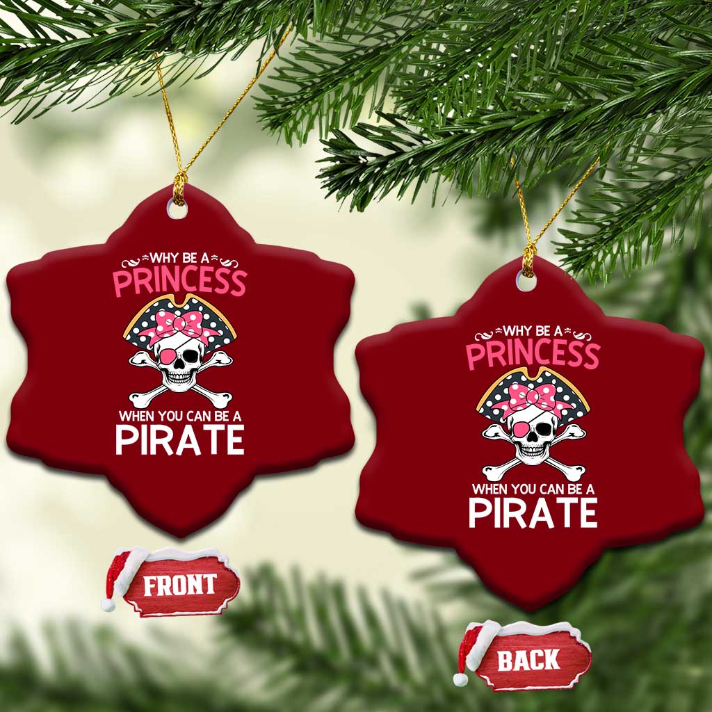 Funny Pirate Girl Ceramic Ornament Why Be A Princess When You Can Be A Pirate TS02 Print Your Wear