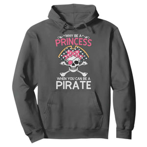 Funny Pirate Girl Hoodie Why Be A Princess When You Can Be A Pirate TS02 Dark Heather Print Your Wear