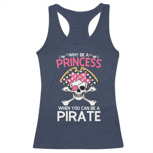 Funny Pirate Girl Racerback Tank Top Why Be A Princess When You Can Be A Pirate TS02 Navy Print Your Wear