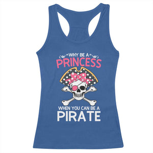 Funny Pirate Girl Racerback Tank Top Why Be A Princess When You Can Be A Pirate TS02 Royal Blue Print Your Wear
