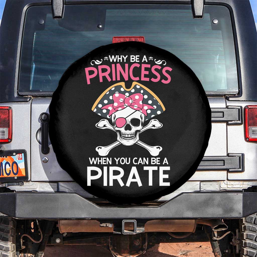 Funny Pirate Girl Spare Tire Cover Why Be A Princess When You Can Be A Pirate TS02 No hole Black Print Your Wear