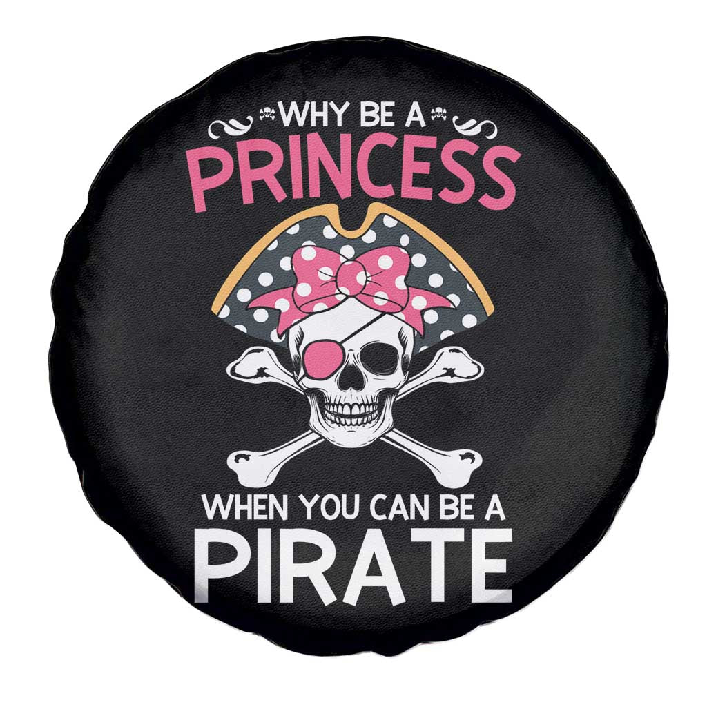 Funny Pirate Girl Spare Tire Cover Why Be A Princess When You Can Be A Pirate TS02 Print Your Wear