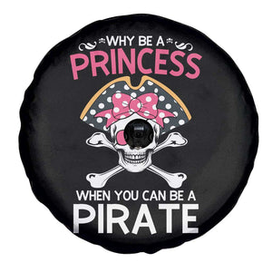 Funny Pirate Girl Spare Tire Cover Why Be A Princess When You Can Be A Pirate TS02 Print Your Wear
