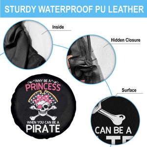 Funny Pirate Girl Spare Tire Cover Why Be A Princess When You Can Be A Pirate TS02 Print Your Wear