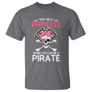 Funny Pirate Girl T Shirt Why Be A Princess When You Can Be A Pirate TS02 Charcoal Print Your Wear