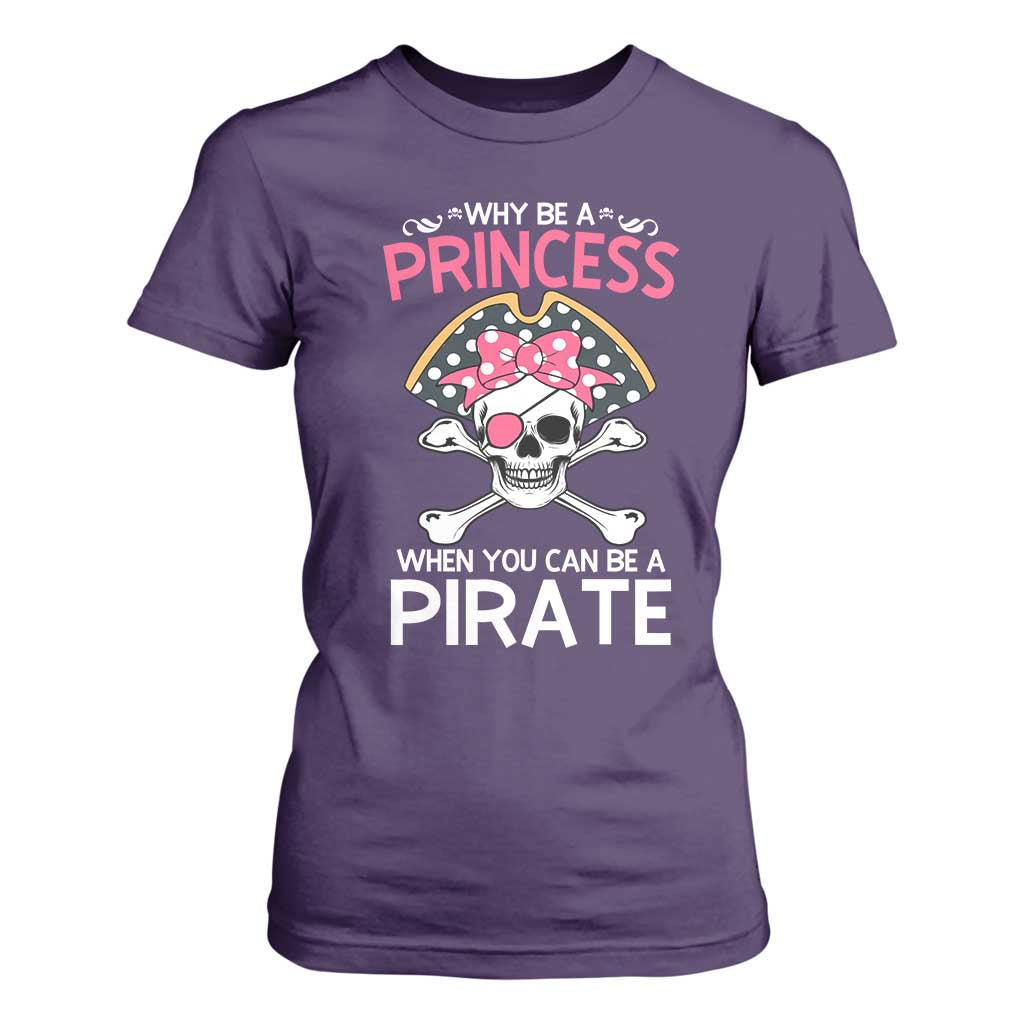 Funny Pirate Girl T Shirt For Women Why Be A Princess When You Can Be A Pirate TS02 Purple Print Your Wear