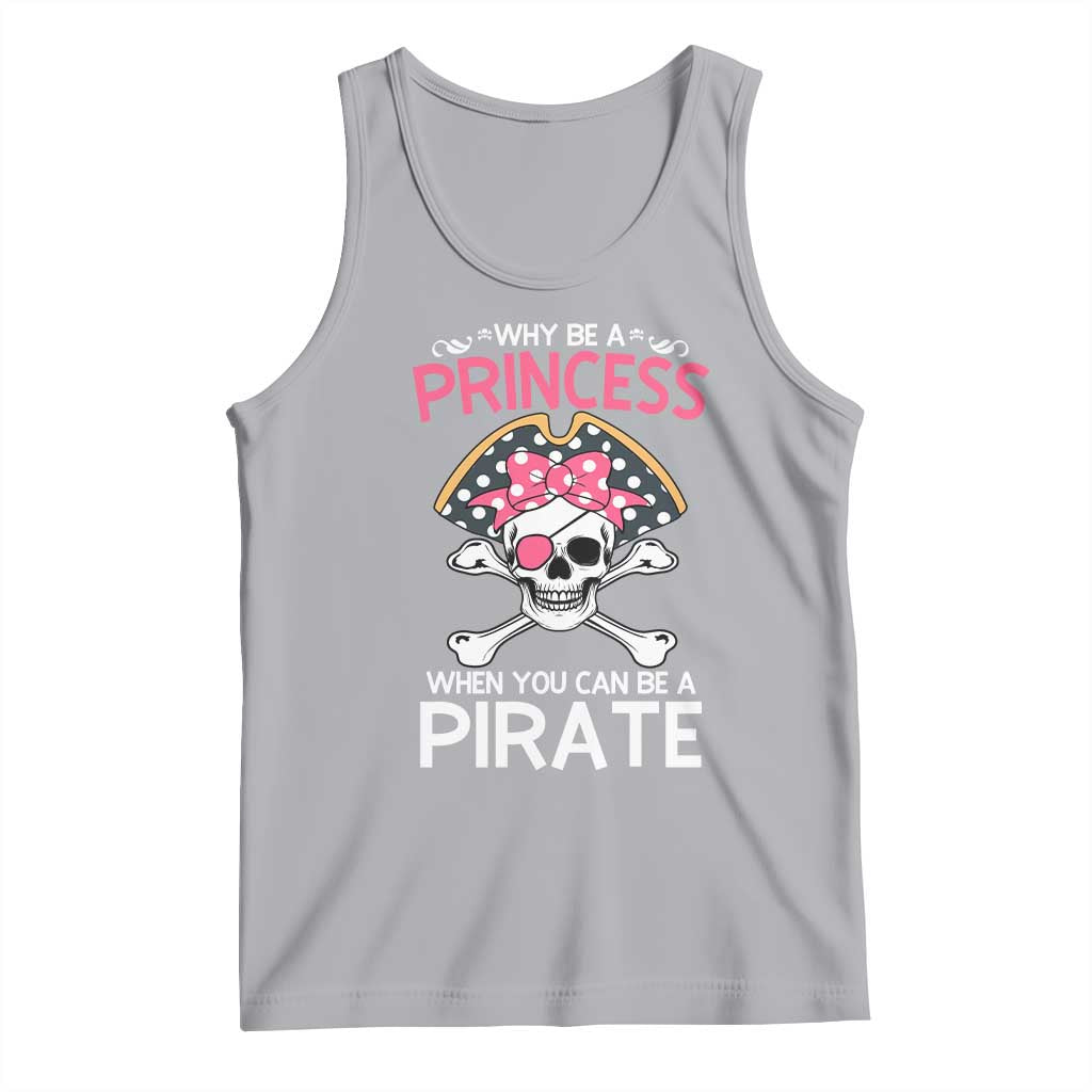 Funny Pirate Girl Tank Top Why Be A Princess When You Can Be A Pirate TS02 Athletic Heather Print Your Wear