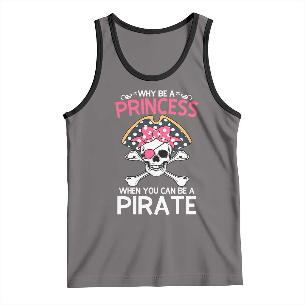 Funny Pirate Girl Tank Top Why Be A Princess When You Can Be A Pirate TS02 Deep Heather Black Print Your Wear