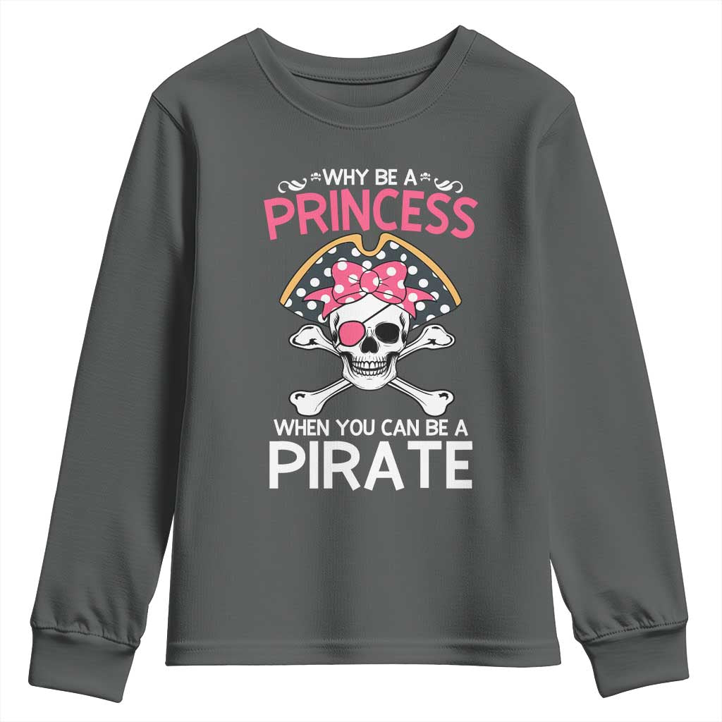 Funny Pirate Girl Youth Sweatshirt Why Be A Princess When You Can Be A Pirate TS02 Dark Heather Print Your Wear