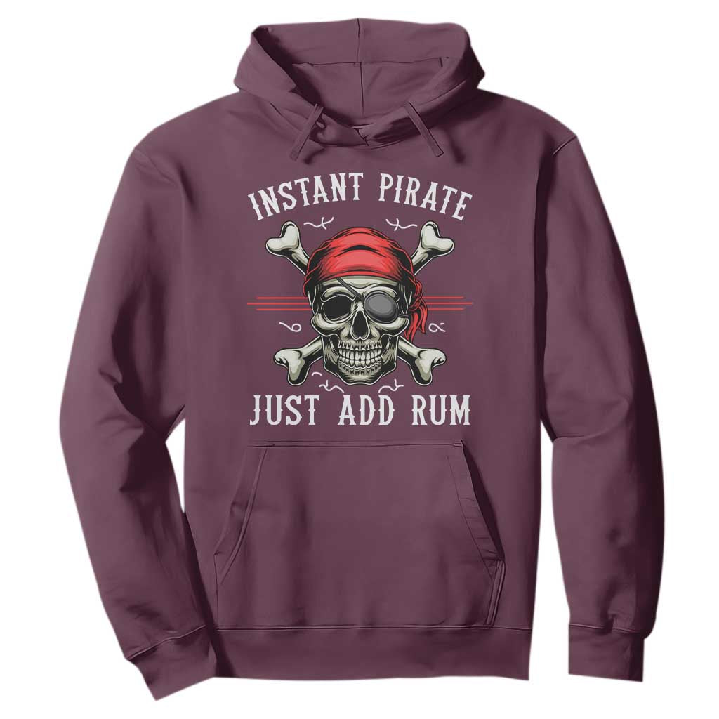 Funny Pirate Skull Hoodie Instant Pirate Just Add Rum Funny Jolly Roger Crossbones TS02 Maroon Print Your Wear