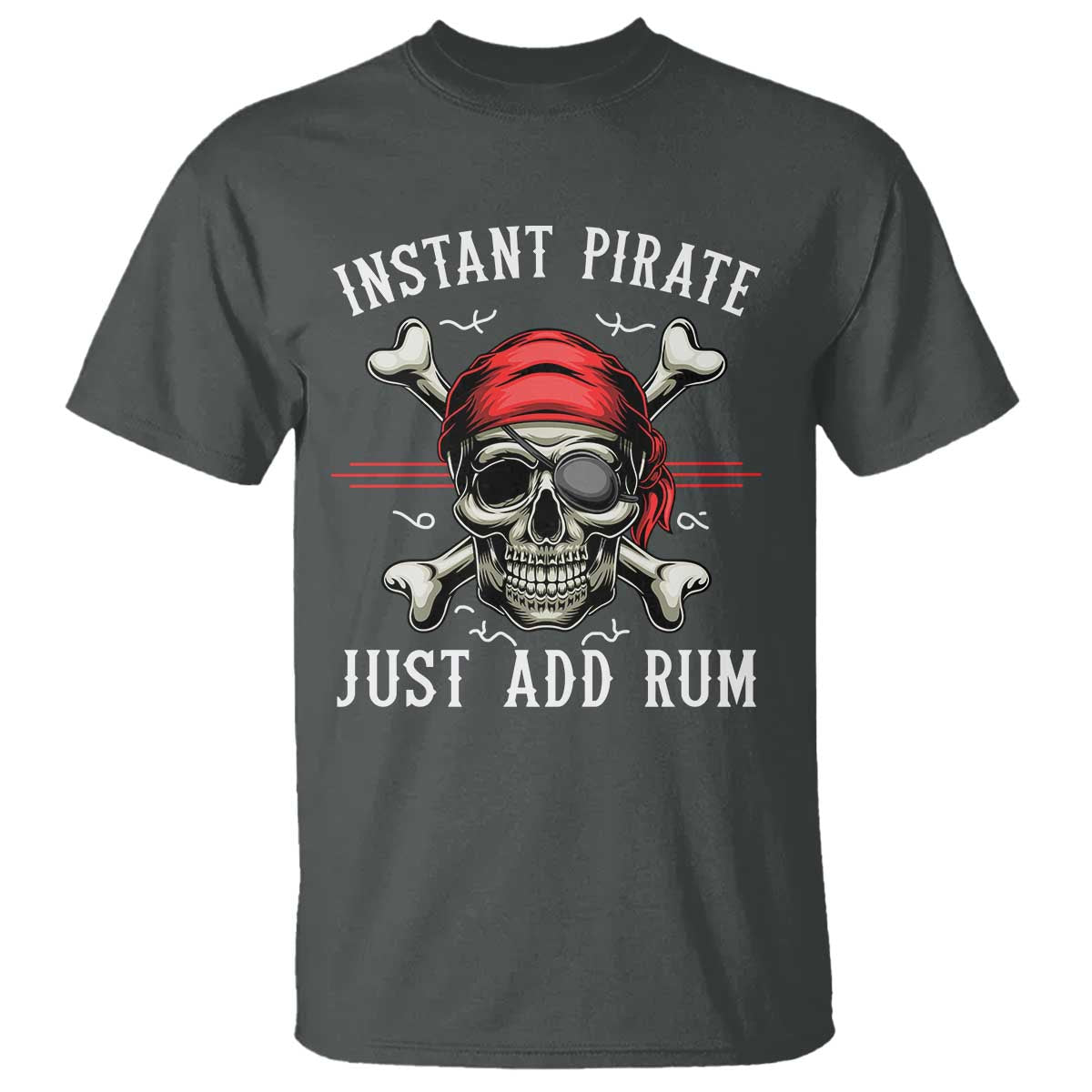 Funny Pirate Skull T Shirt Instant Pirate Just Add Rum Funny Jolly Roger Crossbones TS02 Dark Heather Print Your Wear