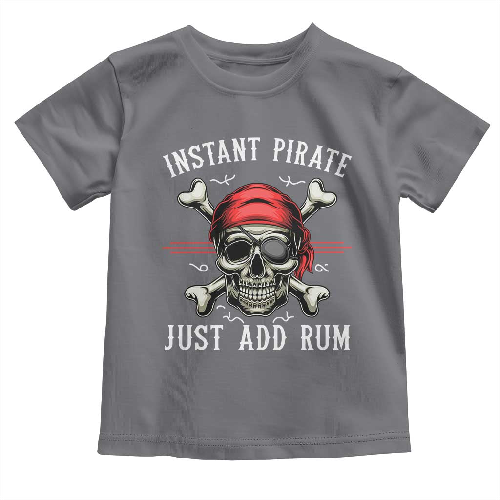 Funny Pirate Skull Toddler T Shirt Instant Pirate Just Add Rum Funny Jolly Roger Crossbones TS02 Charcoal Print Your Wear