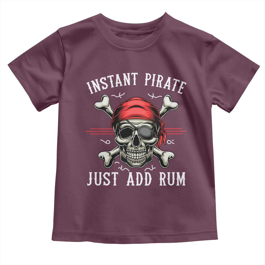 Funny Pirate Skull Toddler T Shirt Instant Pirate Just Add Rum Funny Jolly Roger Crossbones TS02 Maroon Print Your Wear