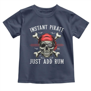 Funny Pirate Skull Toddler T Shirt Instant Pirate Just Add Rum Funny Jolly Roger Crossbones TS02 Navy Print Your Wear