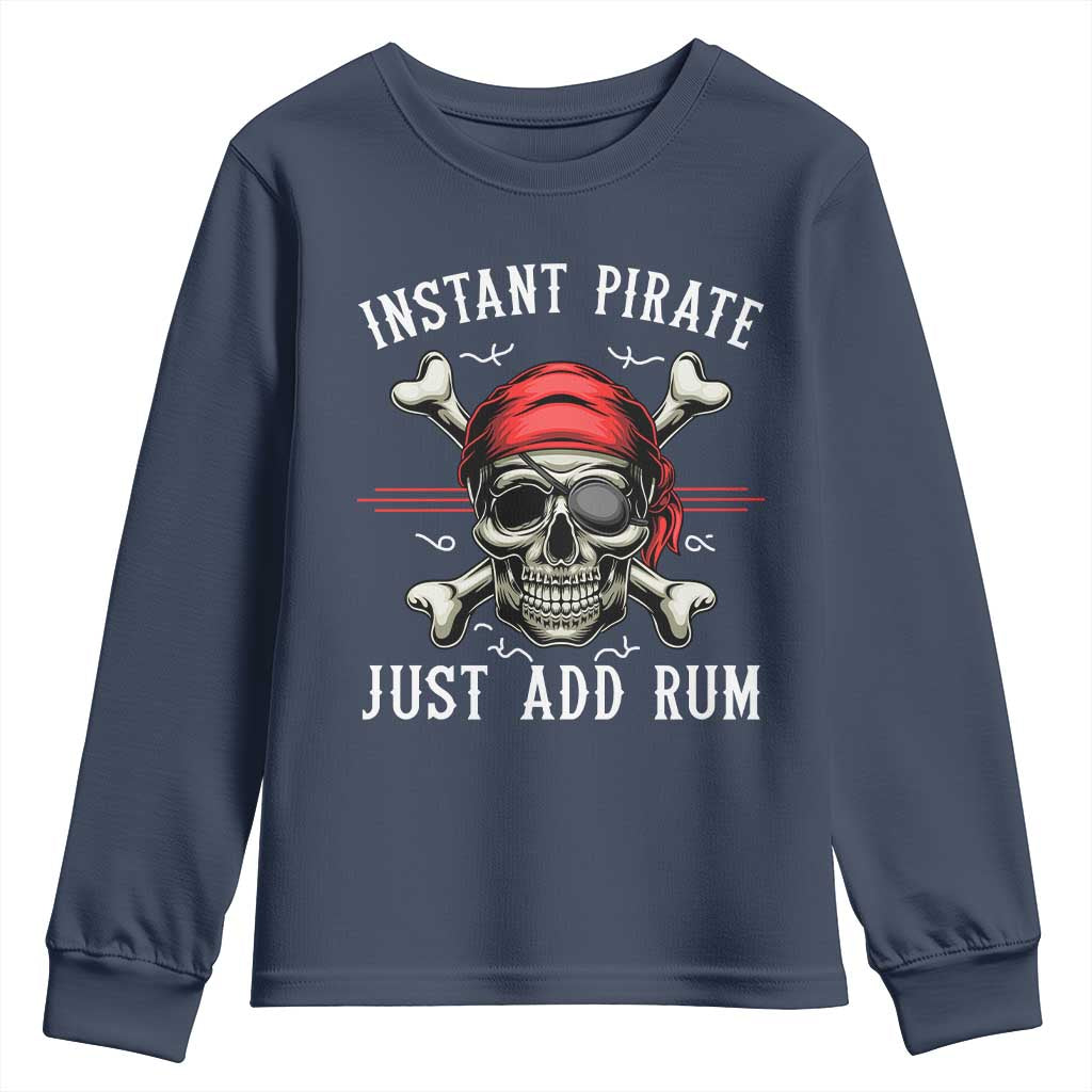 Funny Pirate Skull Youth Sweatshirt Instant Pirate Just Add Rum Funny Jolly Roger Crossbones TS02 Navy Print Your Wear