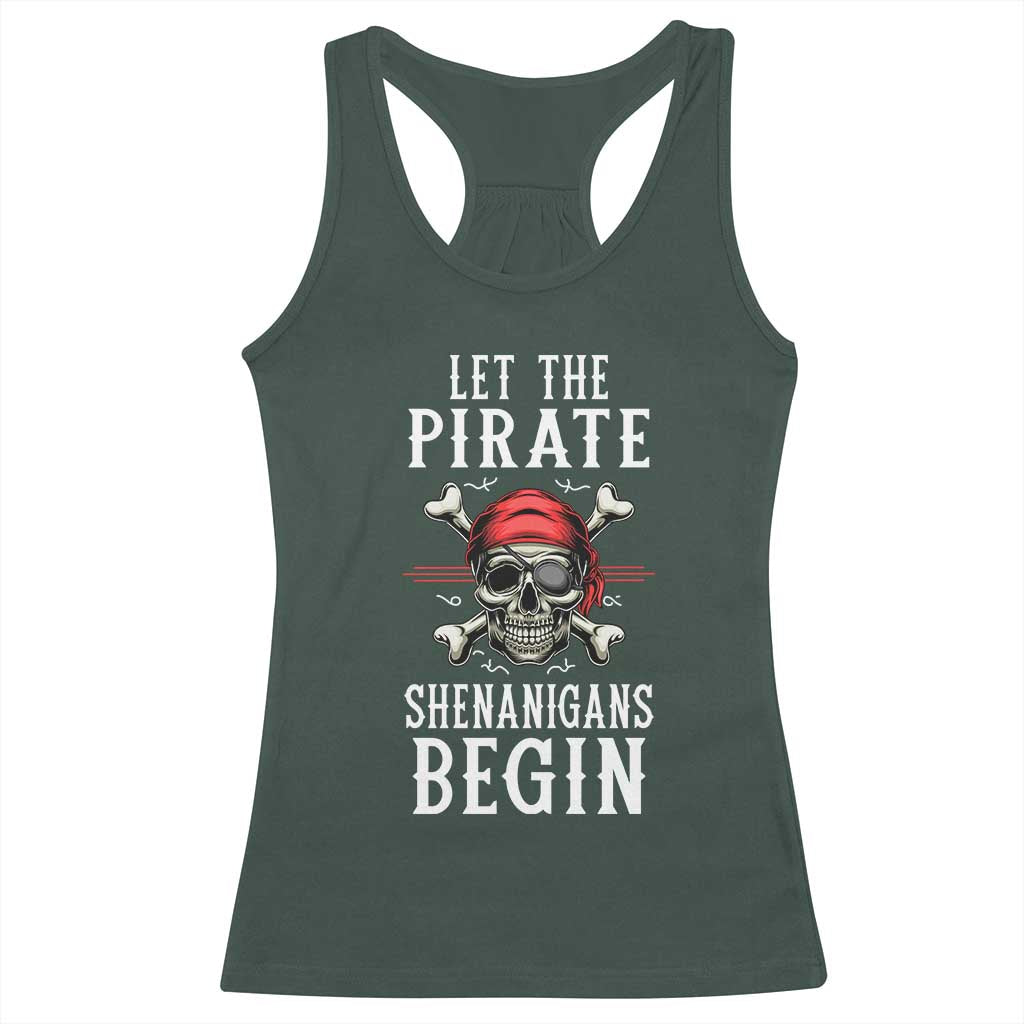 Let The Pirate Shenanigans Begin Racerback Tank Top Pirate Skull TS02 Dark Forest Green Print Your Wear