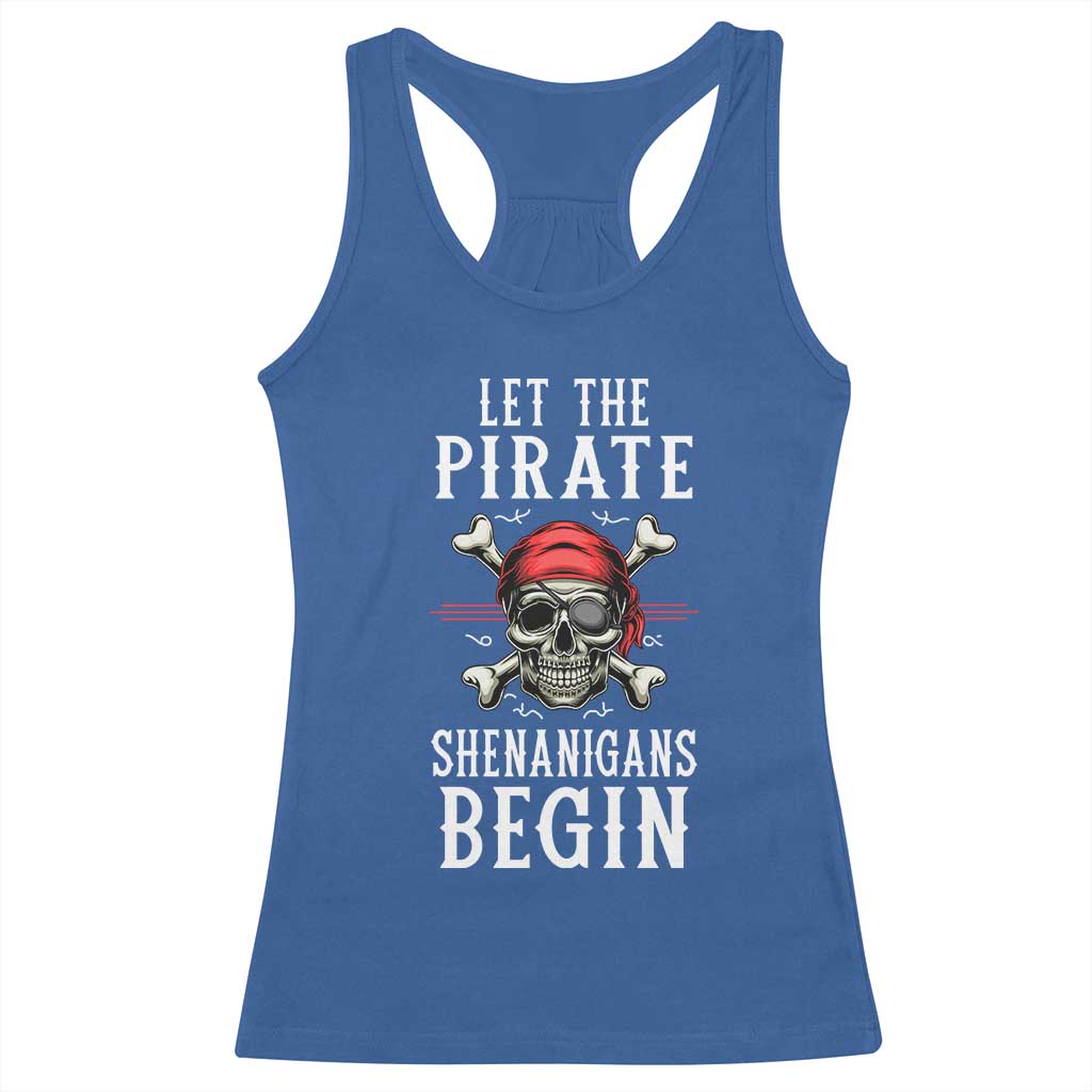 Let The Pirate Shenanigans Begin Racerback Tank Top Pirate Skull TS02 Royal Blue Print Your Wear