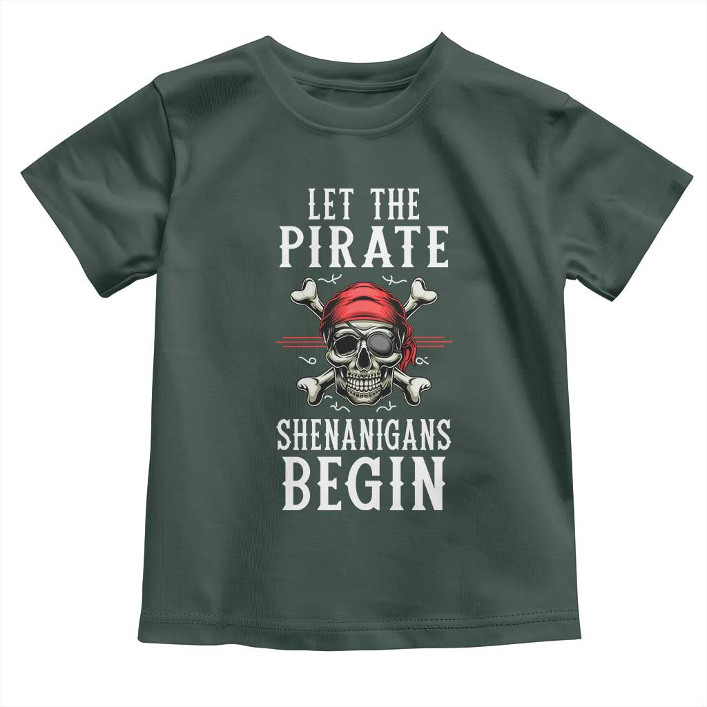 Let The Pirate Shenanigans Begin Toddler T Shirt Pirate Skull TS02 Dark Forest Green Print Your Wear