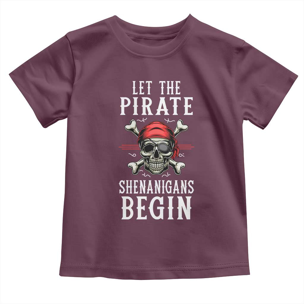 Let The Pirate Shenanigans Begin Toddler T Shirt Pirate Skull TS02 Maroon Print Your Wear