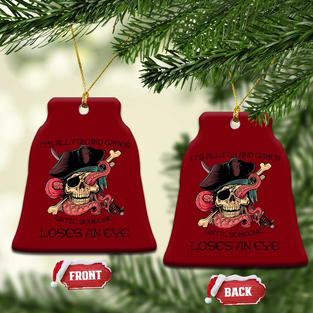 Funny Pirate Ceramic Ornament All Fun And Games Until Someone Loses an Eye TS02 Print Your Wear