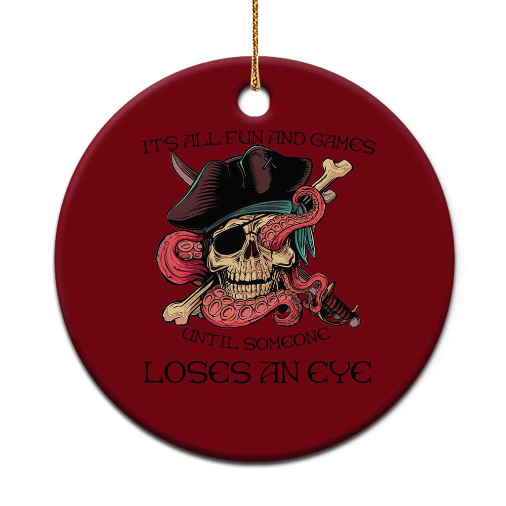 Funny Pirate Ceramic Ornament All Fun And Games Until Someone Loses an Eye TS02 1pc Red Print Your Wear