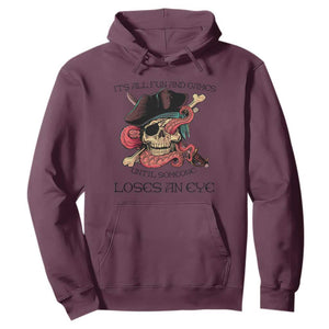 Funny Pirate Hoodie All Fun And Games Until Someone Loses an Eye TS02 Maroon Print Your Wear