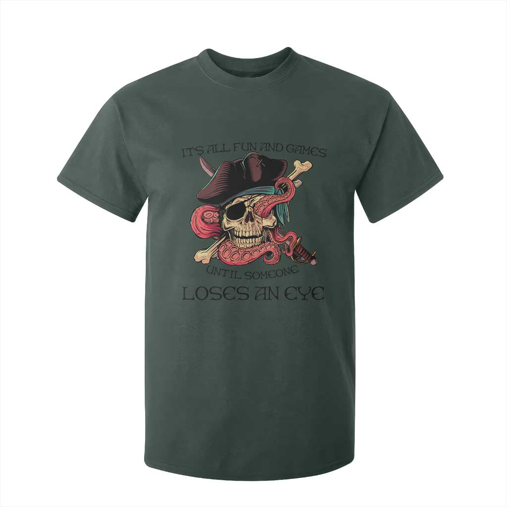 Funny Pirate T Shirt For Kid All Fun And Games Until Someone Loses an Eye TS02 Dark Forest Green Print Your Wear