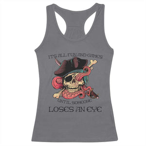Funny Pirate Racerback Tank Top All Fun And Games Until Someone Loses an Eye TS02 Charcoal Print Your Wear