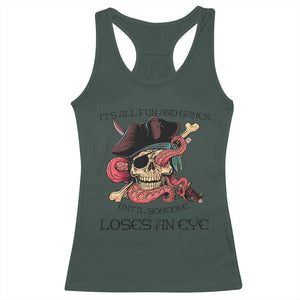 Funny Pirate Racerback Tank Top All Fun And Games Until Someone Loses an Eye TS02 Dark Forest Green Print Your Wear