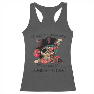Funny Pirate Racerback Tank Top All Fun And Games Until Someone Loses an Eye TS02 Dark Heather Print Your Wear
