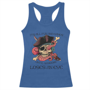 Funny Pirate Racerback Tank Top All Fun And Games Until Someone Loses an Eye TS02 Royal Blue Print Your Wear