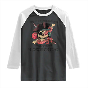 Funny Pirate Raglan Shirt All Fun And Games Until Someone Loses an Eye TS02 Black White Print Your Wear
