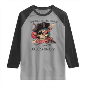 Funny Pirate Raglan Shirt All Fun And Games Until Someone Loses an Eye TS02 Sport Gray Black Print Your Wear