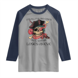 Funny Pirate Raglan Shirt All Fun And Games Until Someone Loses an Eye TS02 Sport Gray Navy Print Your Wear