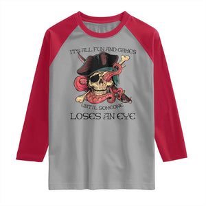 Funny Pirate Raglan Shirt All Fun And Games Until Someone Loses an Eye TS02 Sport Gray Red Print Your Wear