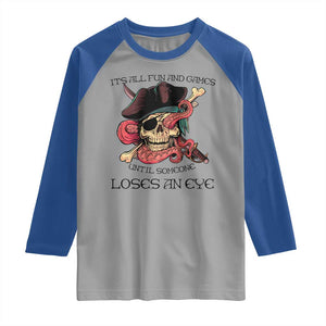Funny Pirate Raglan Shirt All Fun And Games Until Someone Loses an Eye TS02 Sport Gray Royal Print Your Wear