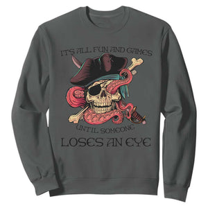 Funny Pirate Sweatshirt All Fun And Games Until Someone Loses an Eye TS02 Dark Heather Print Your Wear