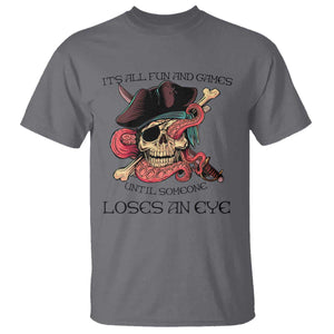 Funny Pirate T Shirt All Fun And Games Until Someone Loses an Eye TS02 Charcoal Print Your Wear
