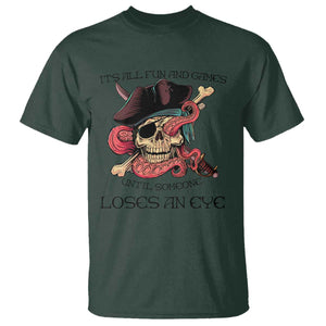 Funny Pirate T Shirt All Fun And Games Until Someone Loses an Eye TS02 Dark Forest Green Print Your Wear