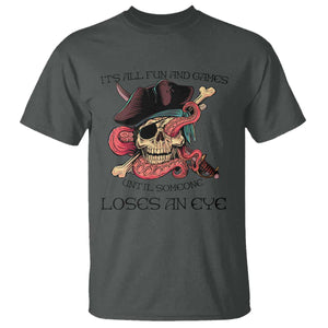 Funny Pirate T Shirt All Fun And Games Until Someone Loses an Eye TS02 Dark Heather Print Your Wear