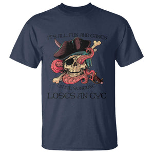 Funny Pirate T Shirt All Fun And Games Until Someone Loses an Eye TS02 Navy Print Your Wear