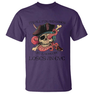 Funny Pirate T Shirt All Fun And Games Until Someone Loses an Eye TS02 Purple Print Your Wear